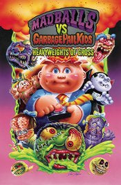 Madballs Vs Garbage Pail Kids: Heavyweights Of Gross Hc