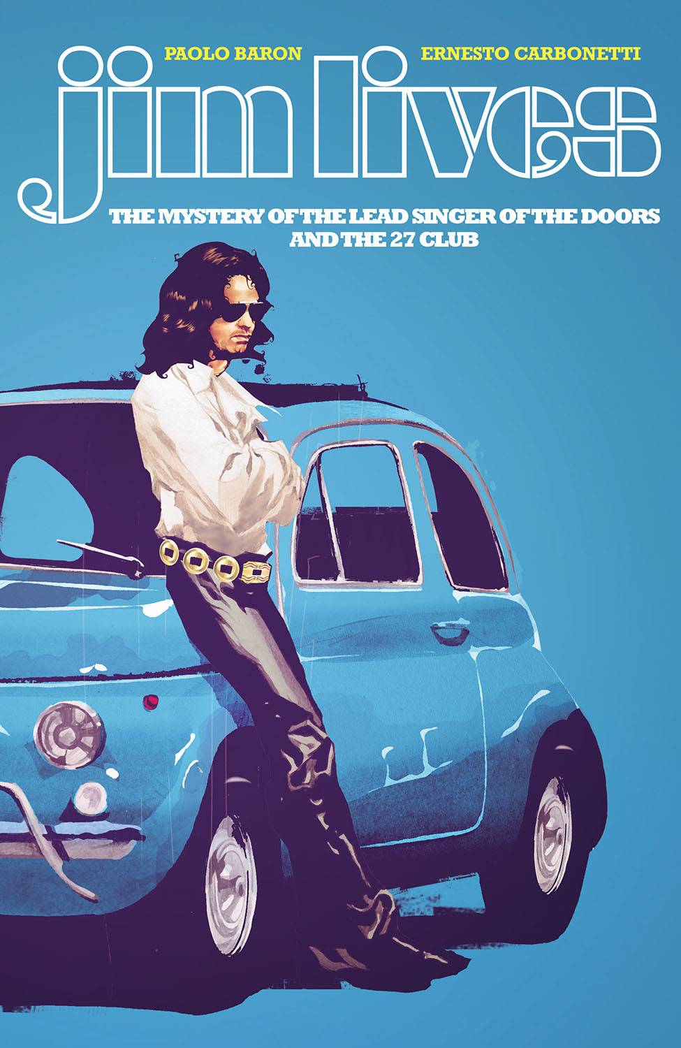 Jim Lives: The Mystery of the Lead Singer of the Doors and the 27 Club Sc