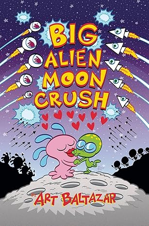 Big Alien Moon Crush Gn by Art Baltazar