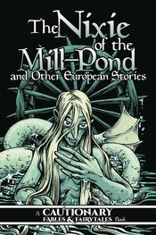 Nixie Of The Mill-Pond & Other European Stories Gn A Cautionary Fables & Fairytales Book