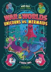 Far Out Classic Stories Gn War Of the Worlds - Unicorns Vs Mermaids
