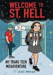 Welcome To St Hell Gn My Trans Teen Misadventure by Lewis Hancox