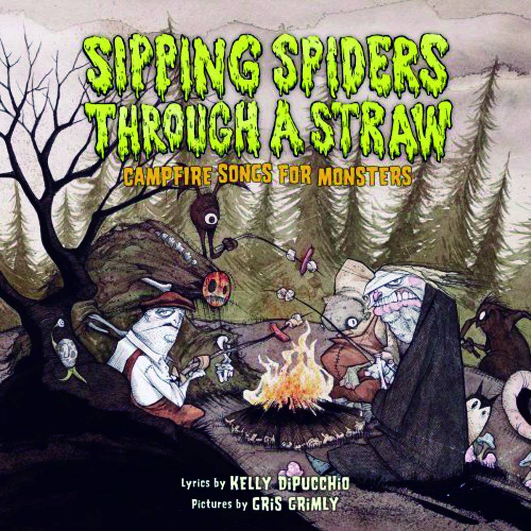 Sipping Spiders Through A Straw Hc Campfire Songs For Monsters by Gris Grimly