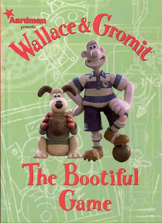 Wallace & Gromit Hc The Bootiful Game